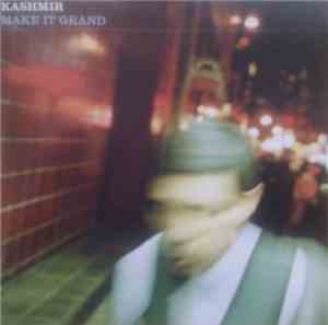Kashmir  - Make It Grand