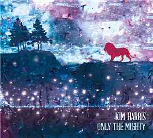 Kim Harris  - Only The Mighty