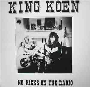 King Koen - No Kicks On The Radio