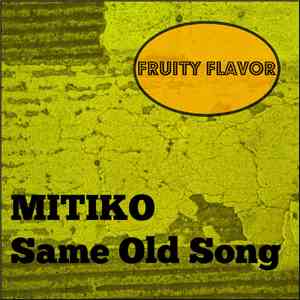 Mitiko  - Same Old Song