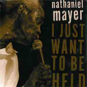 Nathaniel Mayer - I Just Want To Be Held