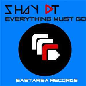 Shay dT - Everything Must Go
