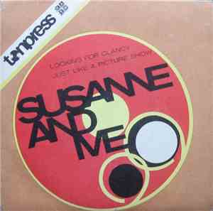 Susanne And Me - Looking For Clancy / Just Like A Picture Show