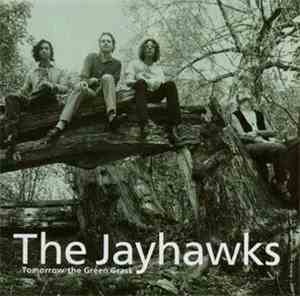The Jayhawks - Tomorrow The Green Grass