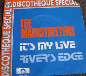 The Mainstreeters - It's My Life / River's Edge