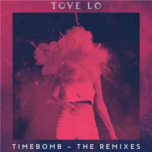 Tove Lo - Timebomb - The Remixes