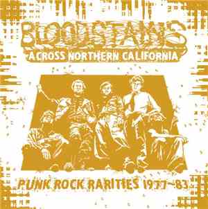 Various - Bloodstains Across Northern California - Punk Rock Rarities 1977- ...