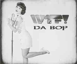 WTF! - Da Bop