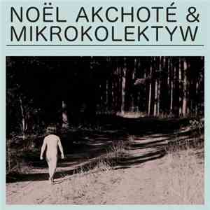 Artur Majewski ,  Kuba Suchar & Noël Akchoté - Noël Akchoté & Mikrokolektyw