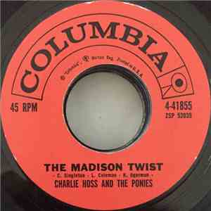 Charlie Hoss And The Ponies - The Madison Twist / The Raunchy Twist