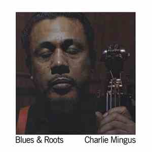 Charlie Mingus - Blues & Roots