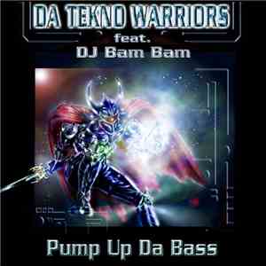 Da Tekno Warriors Feat. DJ Bam Bam - Pump Up Da Bass