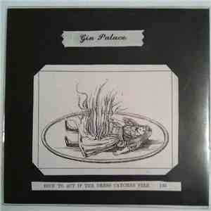 Gin Palace - How To Act If The Dress Catches Fire
