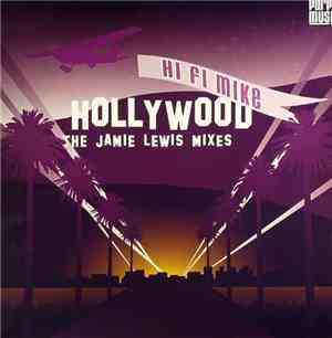 Hi Fi Mike - Hollywood (The Jamie Lewis Mixes)