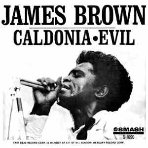 James Brown - Caldonia / Evil
