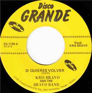 Kris Bravo And The Bravo Band - Si Quieres Volver / Se Te Olvida