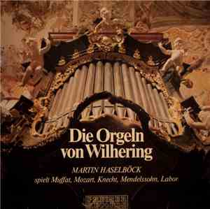 Martin Haselböck spielt Muffat, Mozart, Knecht, Mendelssohn, Labor - Die Or ...