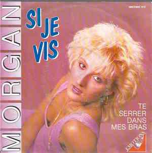 Morgan  - Si Je Vis / Te Serrer Dans Mes Bras