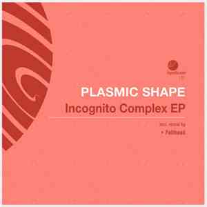 Plasmic Shape - Incognito Complex EP