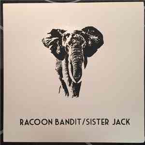 Racoon Bandit, Sister Jack - Racoon Bandit / Sister Jack