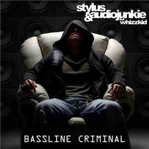 Stylus & AudioJunkie Feat Whizzkid - Bassline Criminal