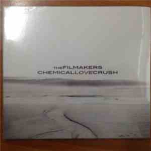 The Filmakers - Chemical Love Crush