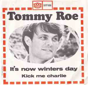 Tommy Roe - It's Now Winter's Day / Kick Me Charlie