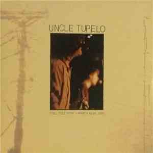 Uncle Tupelo - Still Feel Gone & March 16-20, 1992