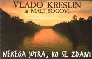 Vlado Kreslin In Mali Bogovi - Nekega Jutra, Ko Se Zdani