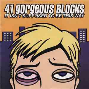 41 Gorgeous Blocks - It Isn't Supposed To Be This Way