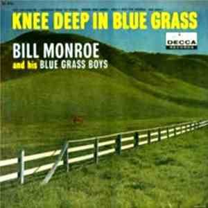 Bill Monroe And His Blue Grass Boys - Knee Deep In Blue Grass