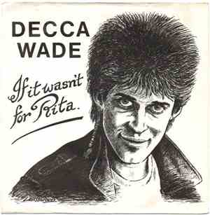 Decca Wade - If It Wasn't For Rita