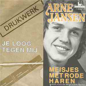 Drukwerk / Arne Jansen  - Je Loog Tegen Mij / Meisjes Met Rode Haren