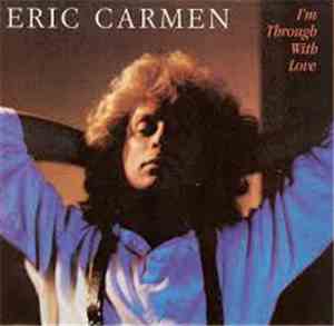 Eric Carmen - I'm Through With Love
