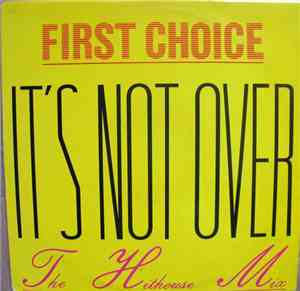 First Choice - It's Not Over (The Hithouse Mix)