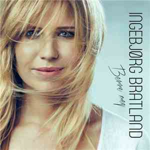 Ingebjørg Bratland - Berre Meg