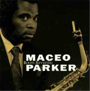 Maceo Parker - Roots Revisited