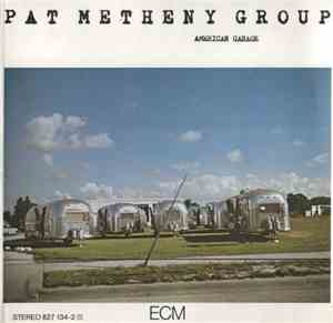 Pat Metheny Group - American Garage