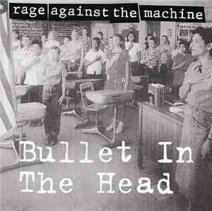 Rage Against The Machine - Bullet In The Head