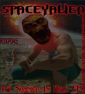 SPaCeyAlieN - Its Summer In Hell ep