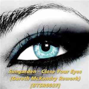Sungarden - Close Your Eyes (Gareth McKendry Rework)