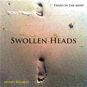 Swollen Heads - Trails In The Mind
