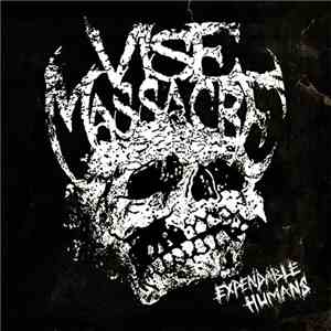 Vise Massacre - Expendable Humans
