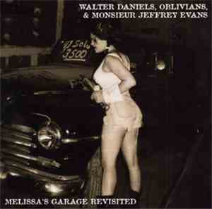 Walter Daniels, Oblivians & Monsieur Jeffrey Evans - Melissa's Garage Revis ...