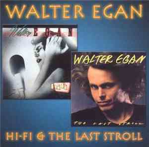 Walter Egan - Hi-Fi / The Last Stroll