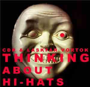 CDR, Laskfar Vortok - Thinking About Hi-Hats