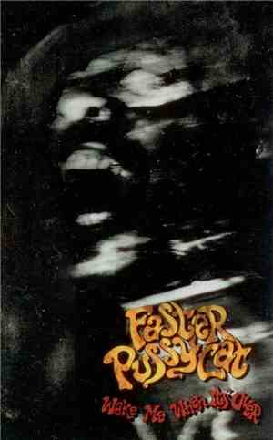 Faster Pussycat - Wake Me When It's Over
