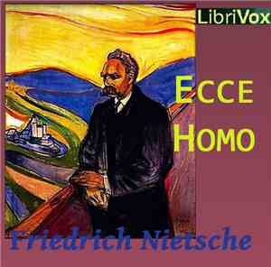 Friedrich Nietzsche - Ecce Homo