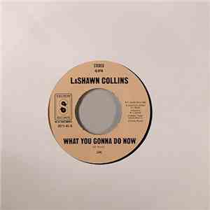 LaShawn Collins - What You Gonna Do Now / Girl Chooses The Boy