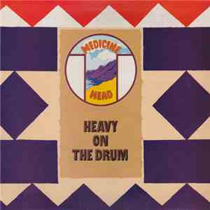 Medicine Head  - Heavy On The Drum